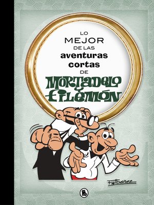 cover image of Lo mejor de las aventuras cortas de Mortadelo y Filemón (Lo mejor de...)